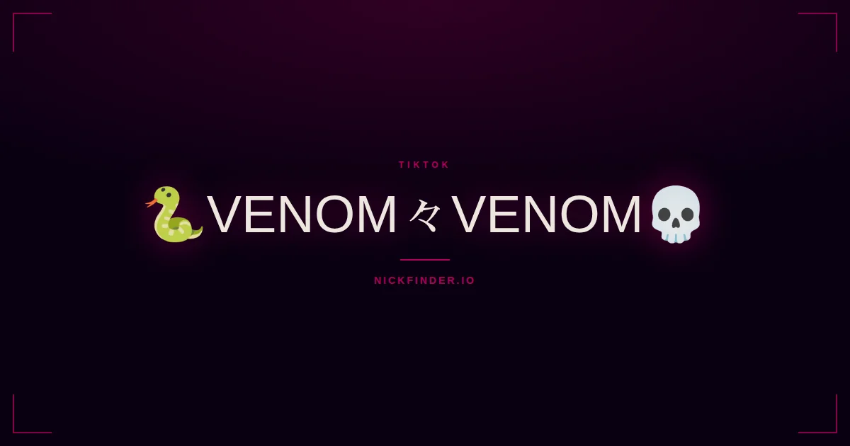Venom TikTok names 2026 — decorated Unicode styles | NickFinder.io