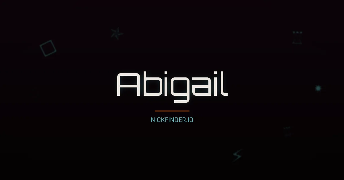 Abigail name meaning Free spirit — English / Spanish / Portuguese origin | NickFinder.io