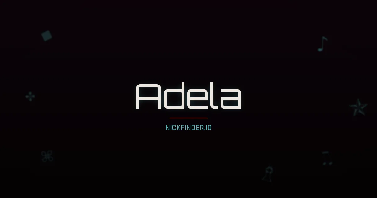 Adela name meaning Valiente — Spanish origin | NickFinder.io