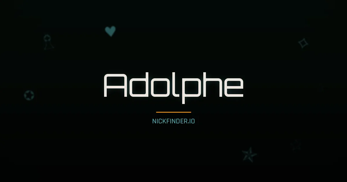 Adolphe name meaning Sage — French origin | NickFinder.io