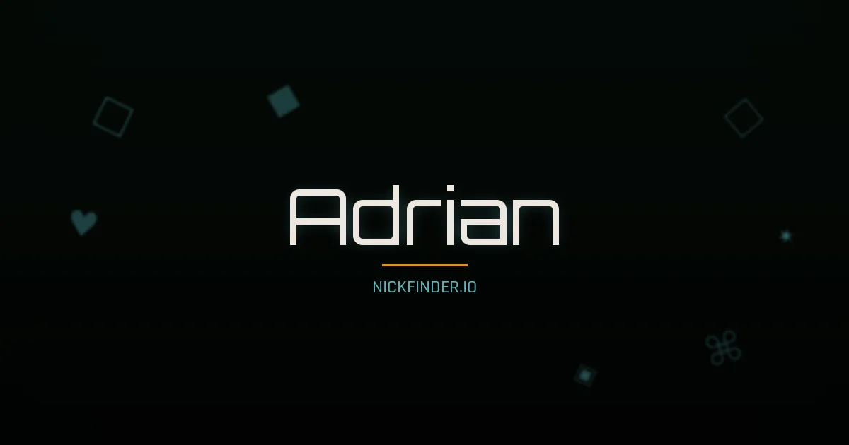 Adrian name meaning Noble heart — German / English / Spanish / Russian origin | NickFinder.io