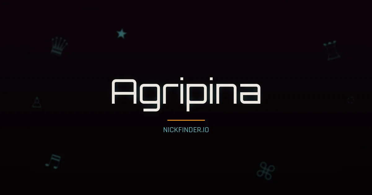 Agripina name meaning Glorioso — Spanish / Russian origin | NickFinder.io