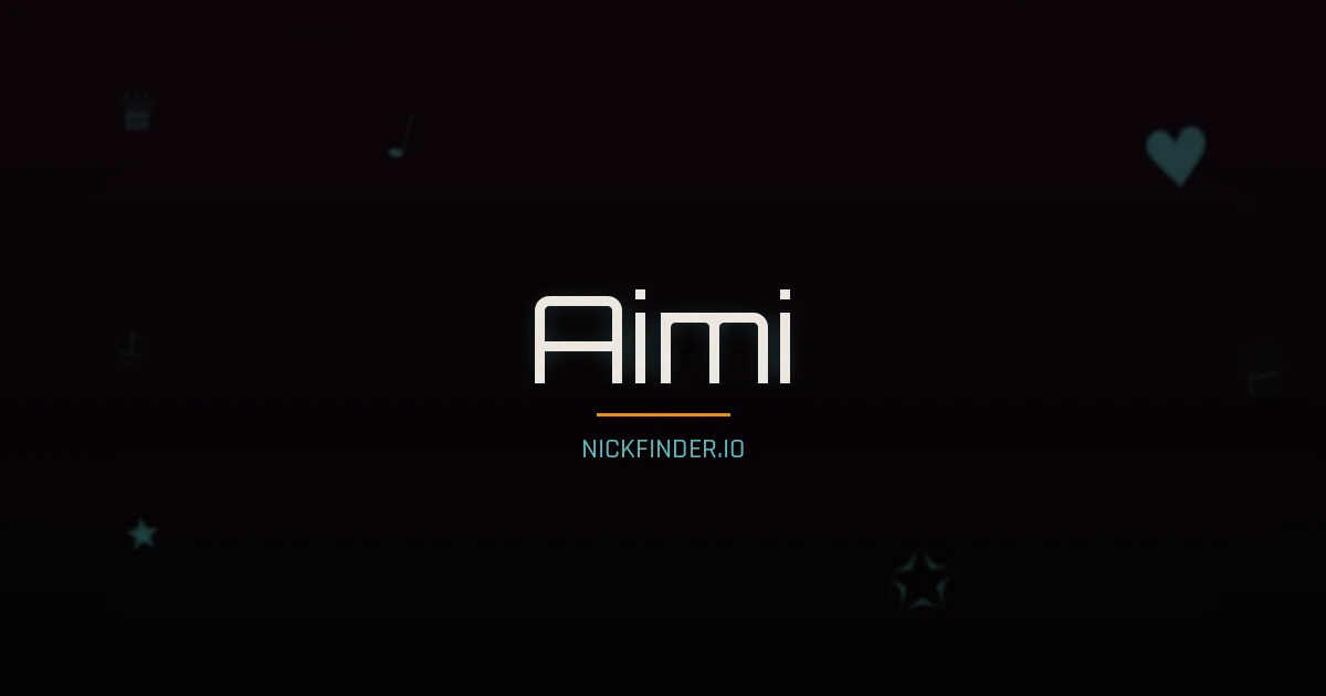 Aimi name meaning Swift river — Japanese origin | NickFinder.io