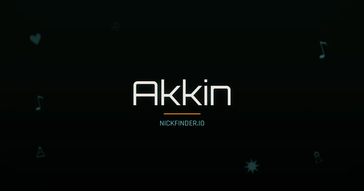 Akkin name meaning Noble soul — Turkish origin | NickFinder.io