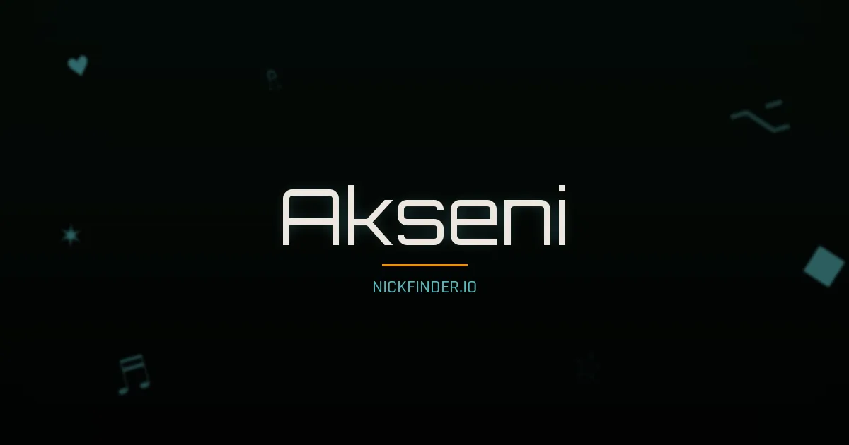 Akseni name meaning Gracious — Russian origin | NickFinder.io