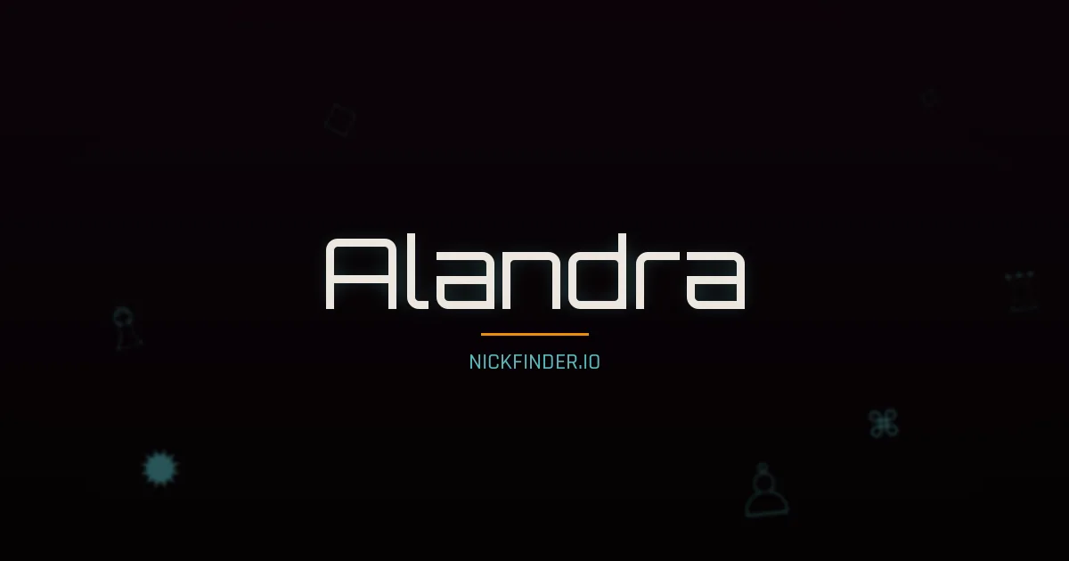 Alandra name meaning Glorioso — Spanish origin | NickFinder.io