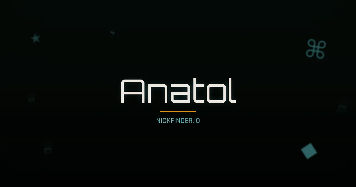 Anatol name meaning Noble spirit — Russian origin | NickFinder.io