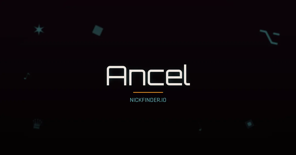 Ancel name meaning Lumineux — French origin | NickFinder.io