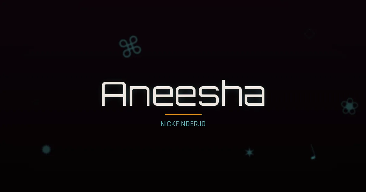 Aneesha name meaning Honorable — Arabic origin | NickFinder.io