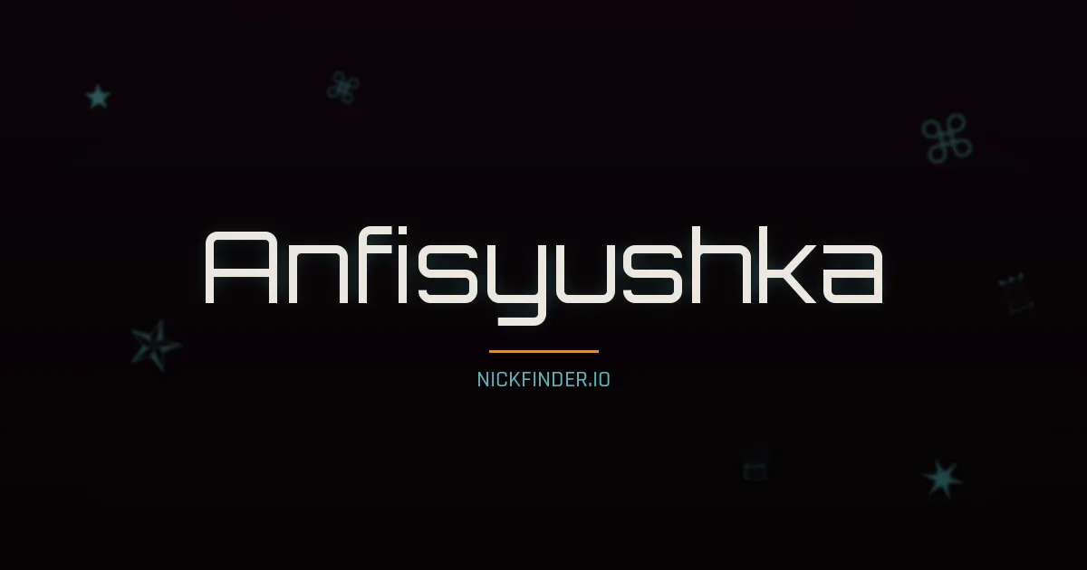 Anfisyushka name meaning Faithful — Russian origin | NickFinder.io