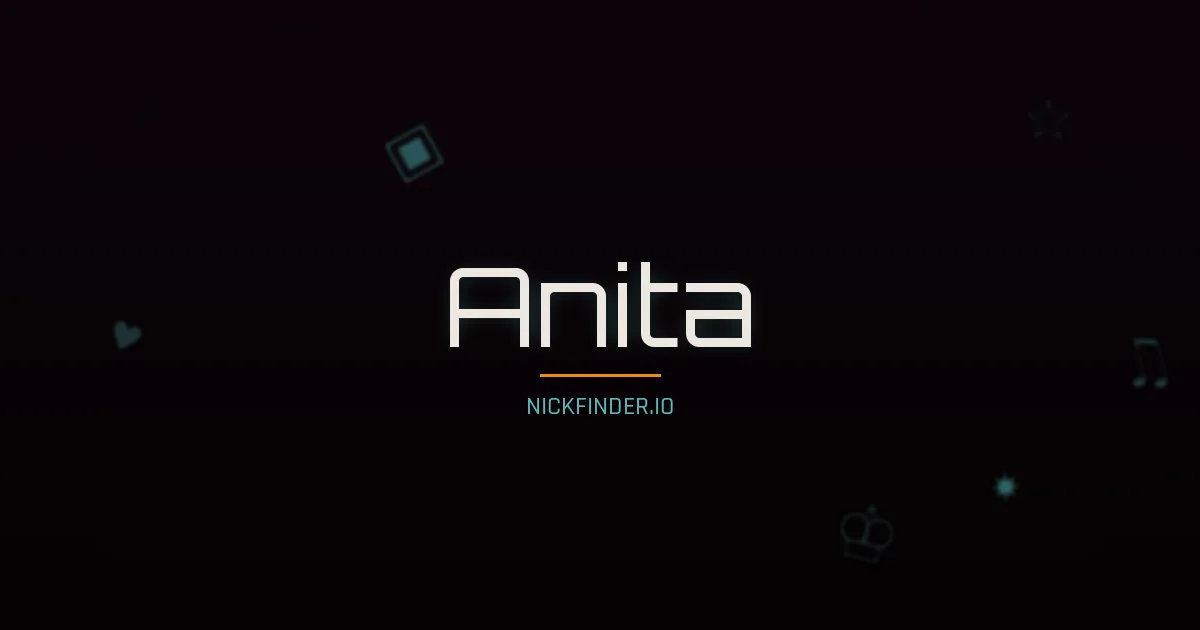 Anita name meaning Noble — Spanish origin | NickFinder.io