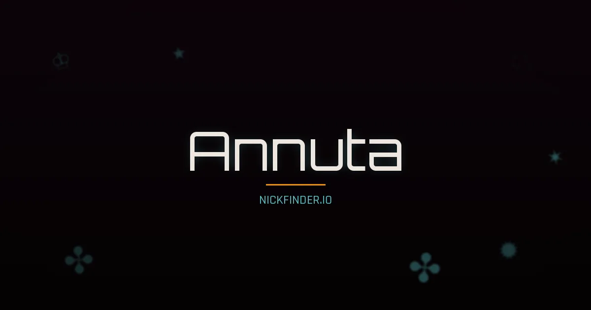 Annuta name meaning Radiant — Russian origin | NickFinder.io