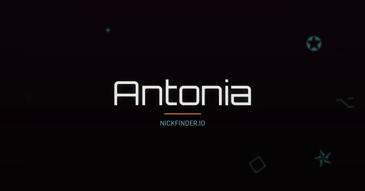 Antonia name meaning Honorable — German / Spanish / Italian / Portuguese origin | NickFinder.io