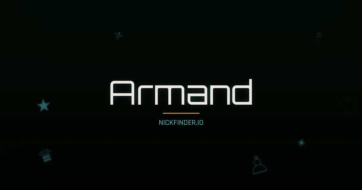 Armand name meaning Courageux — French origin | NickFinder.io