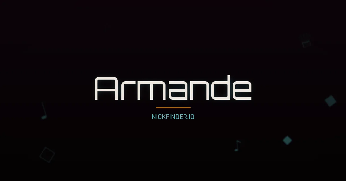 Armande name meaning Gracieux — French origin | NickFinder.io