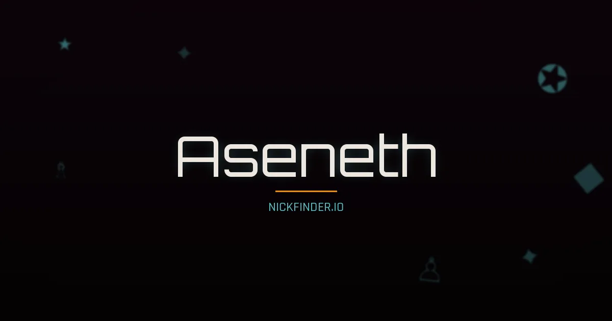 Aseneth name meaning Fort — French origin | NickFinder.io