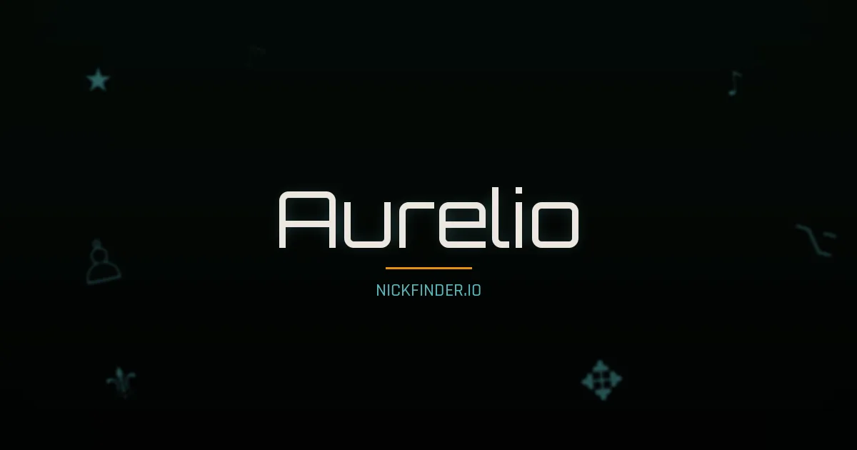 Aurelio name meaning Glorioso — Spanish / Italian / Portuguese origin | NickFinder.io