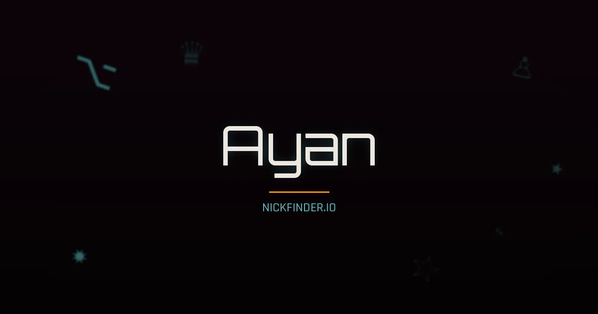 Ayan name meaning Exalted — Arabic origin | NickFinder.io