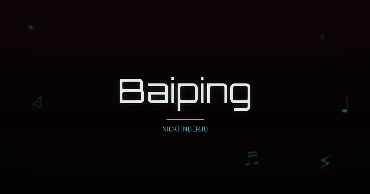 Baiping name meaning Wise virtue — Chinese origin | NickFinder.io