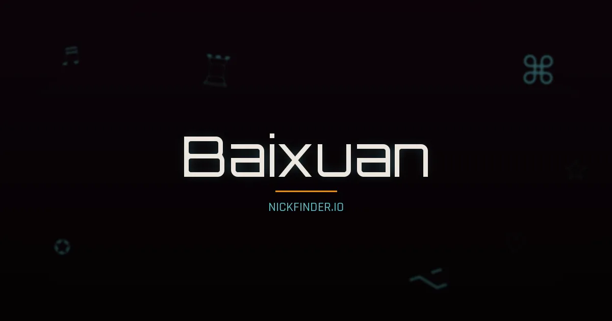 Baixuan name meaning Bright future — Chinese origin | NickFinder.io