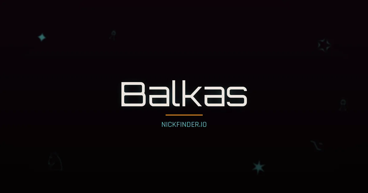 Balkas name meaning Gracious — Turkish origin | NickFinder.io