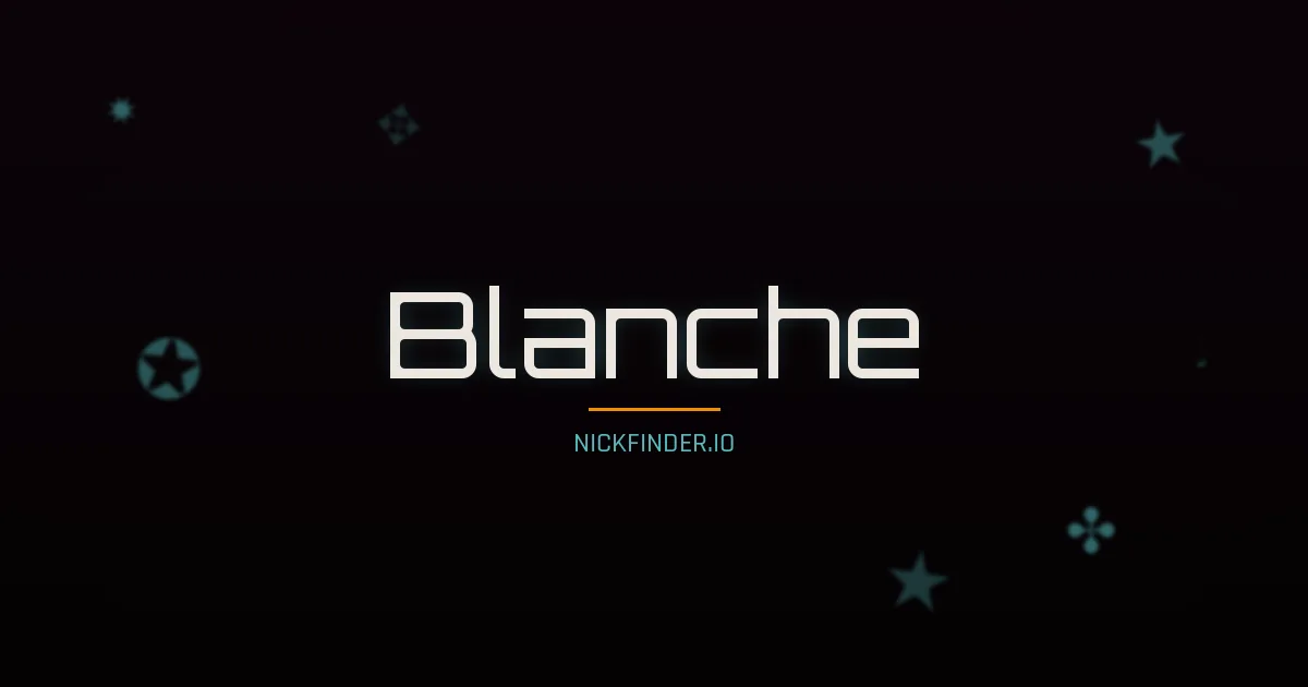 Blanche name meaning Divin — English / French origin | NickFinder.io