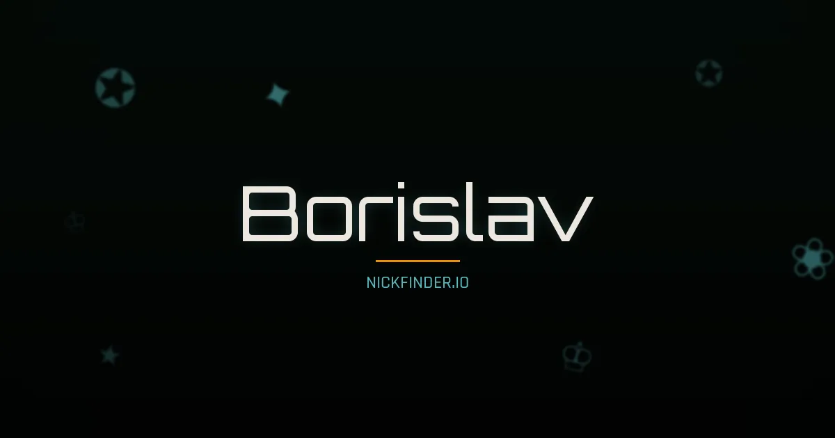 Borislav name meaning Noble spirit — Russian origin | NickFinder.io