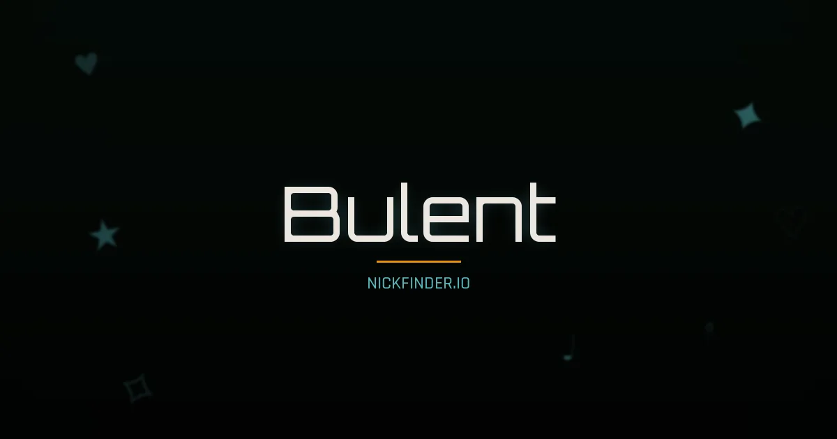 Bulent name meaning Noble soul — Turkish origin | NickFinder.io