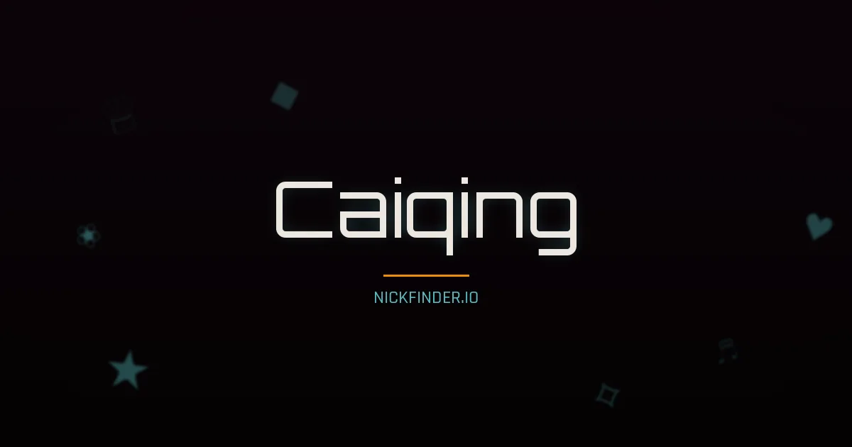 Caiqing name meaning Swift wind — Chinese origin | NickFinder.io