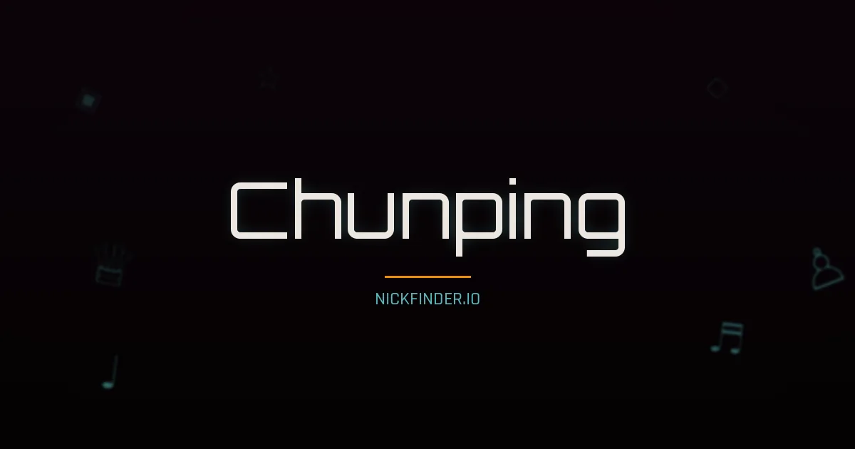 Chunping name meaning Wise virtue — Chinese origin | NickFinder.io