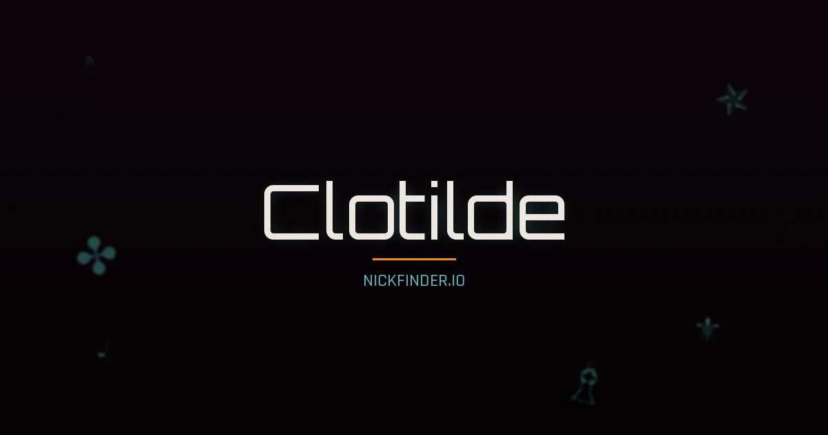 Clotilde name meaning Glorioso — Spanish origin | NickFinder.io
