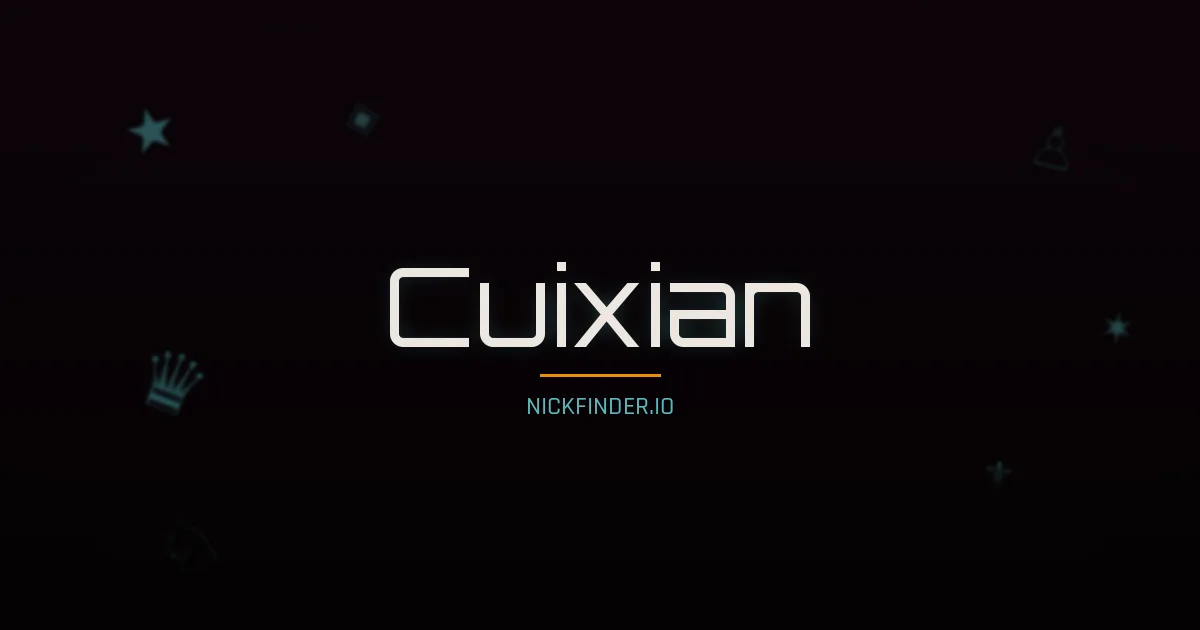 Cuixian name meaning Harmonious — Chinese origin | NickFinder.io