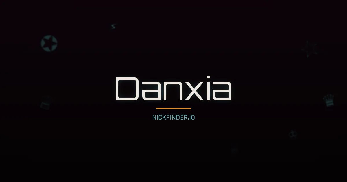Danxia name meaning Noble spirit — Chinese origin | NickFinder.io