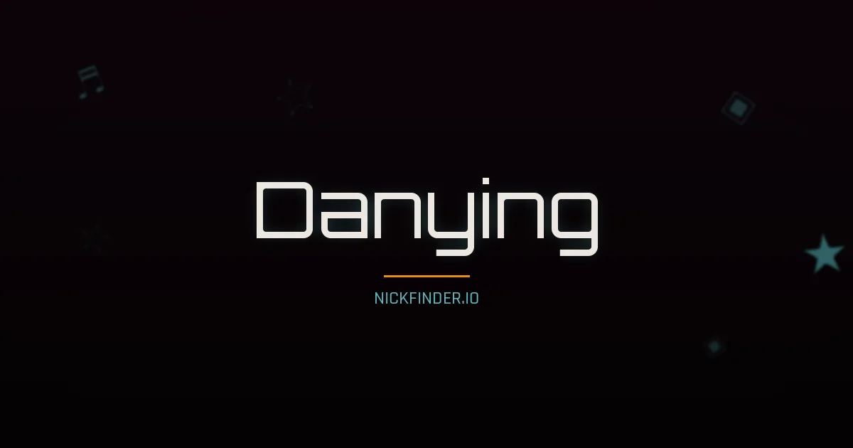 Danying name meaning Harmonious — Chinese origin | NickFinder.io