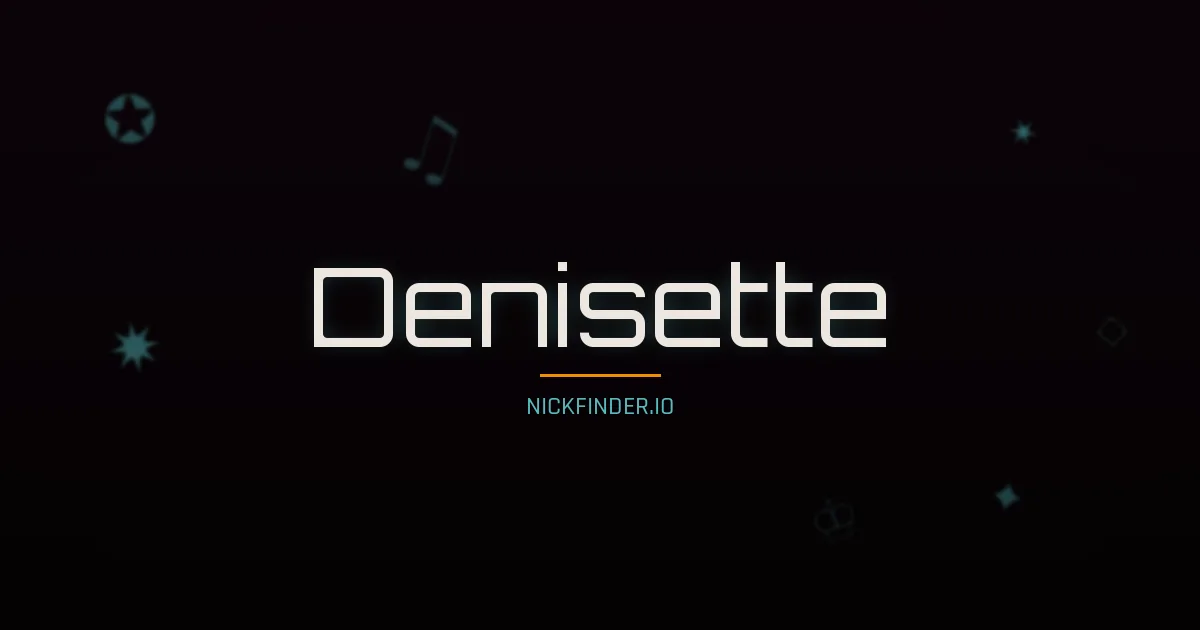 Denisette name meaning Libre — French origin | NickFinder.io