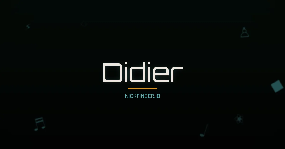 Didier name meaning Fort — French origin | NickFinder.io