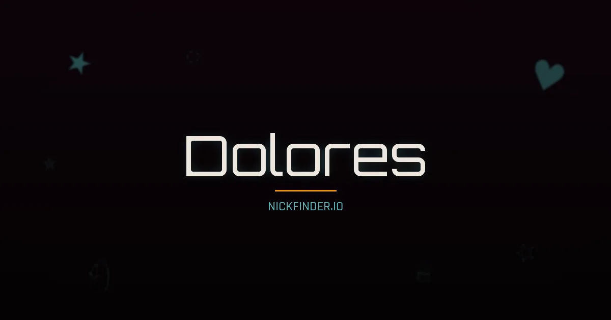 Dolores name meaning Brillante — Spanish / Portuguese origin | NickFinder.io