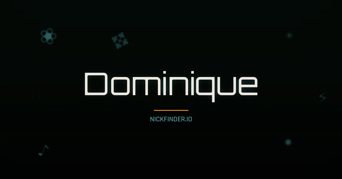 Dominique name meaning Noble — French origin | NickFinder.io