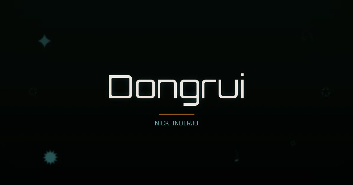Dongrui name meaning Prosperous — Chinese origin | NickFinder.io