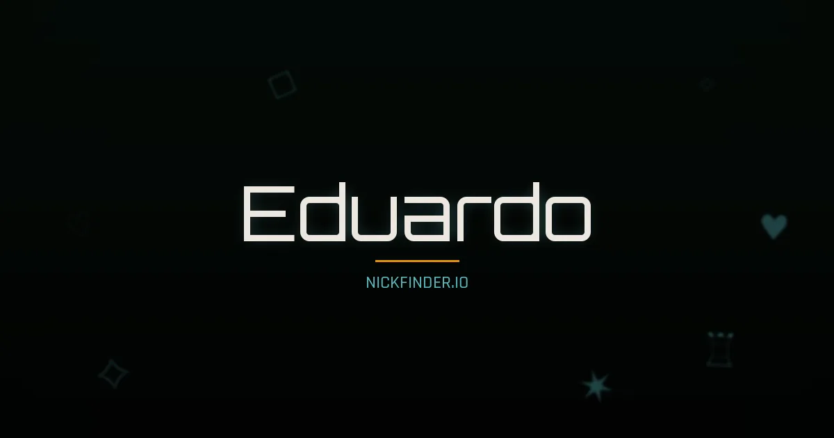 Eduardo name meaning Valiente — Spanish / Portuguese origin | NickFinder.io