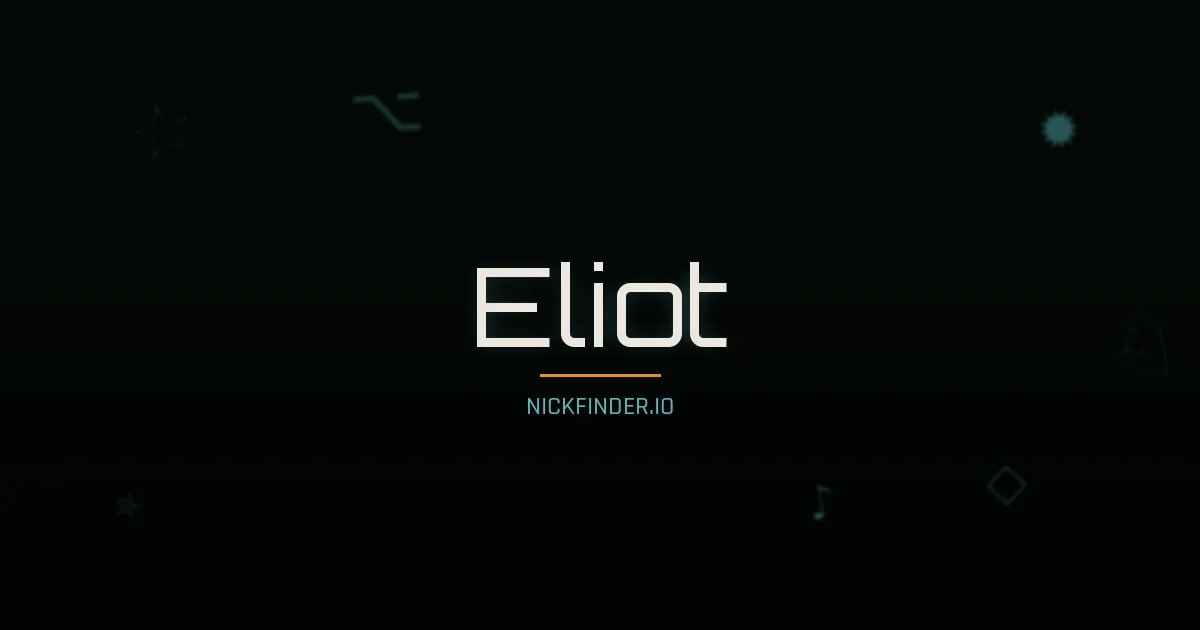 Eliot name meaning Gracious — English origin | NickFinder.io