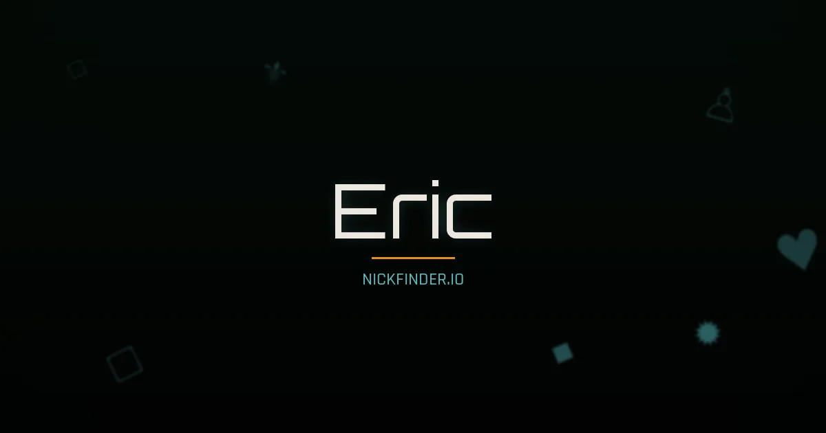 Eric name meaning Light bearer — English origin | NickFinder.io
