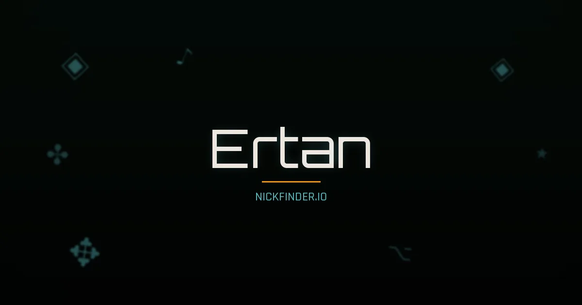 Ertan name meaning Gracious — Turkish origin | NickFinder.io