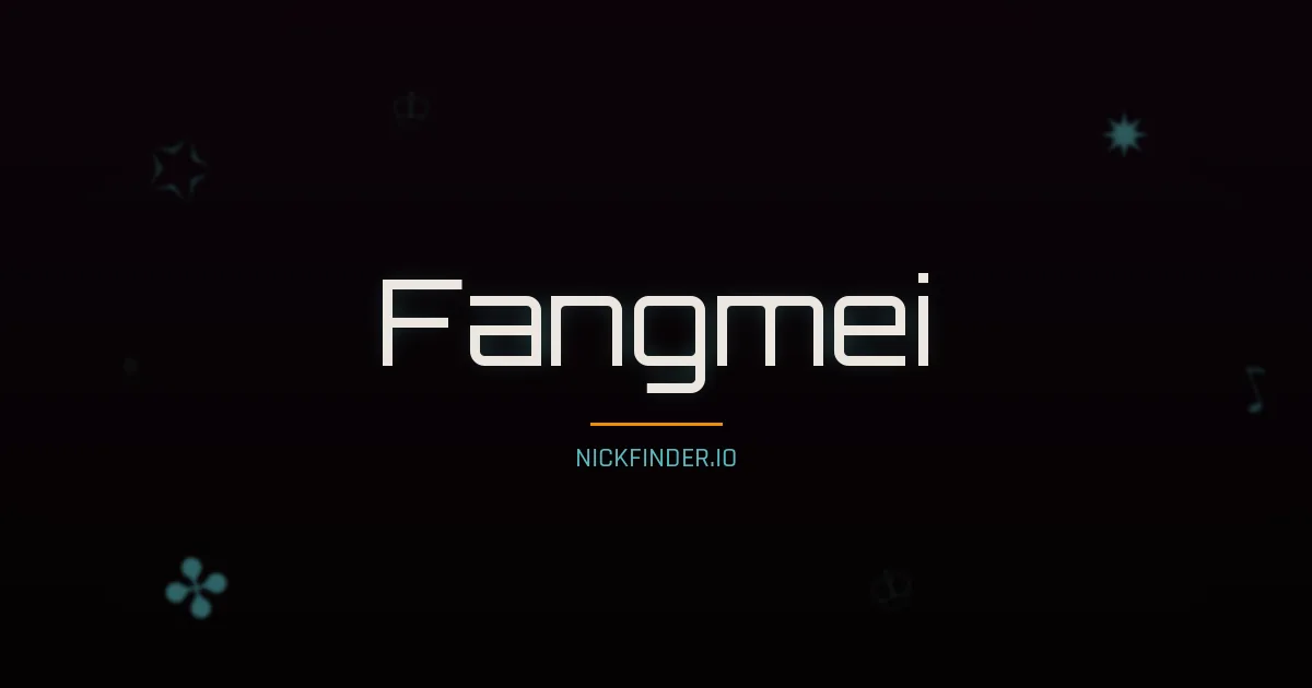 Fangmei name meaning Noble spirit — Chinese origin | NickFinder.io