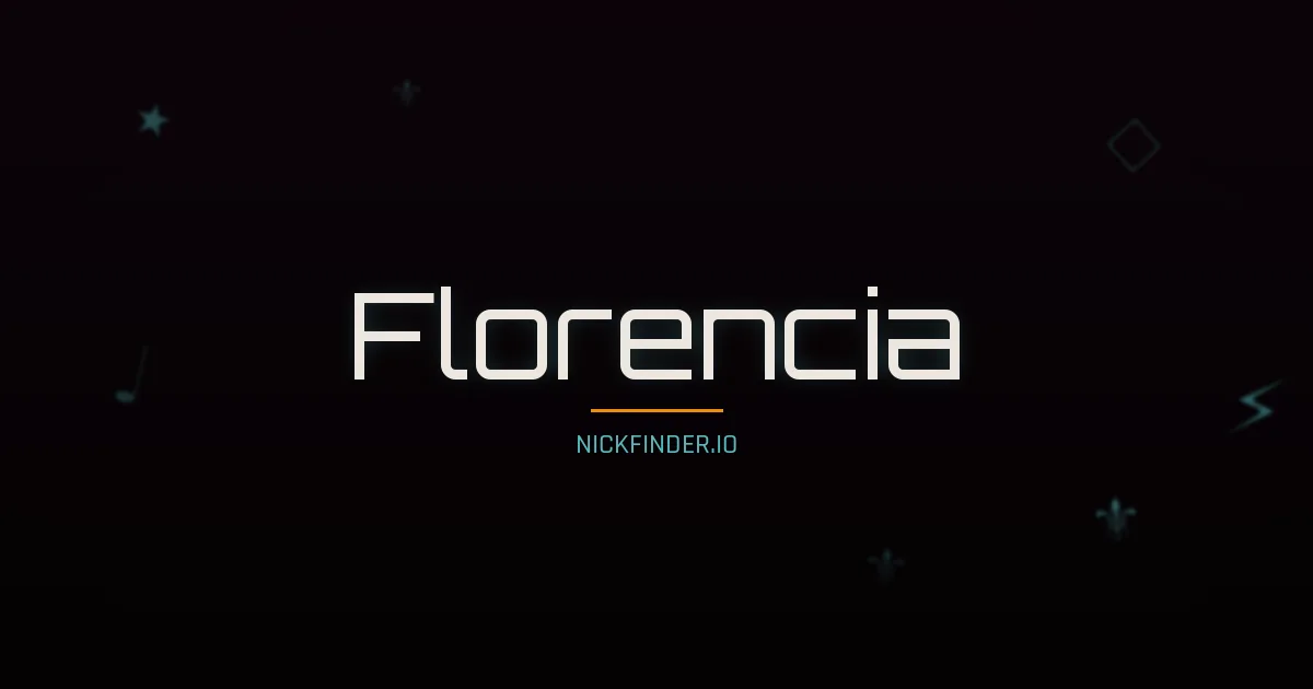 Florencia name meaning Honorable — Spanish origin | NickFinder.io