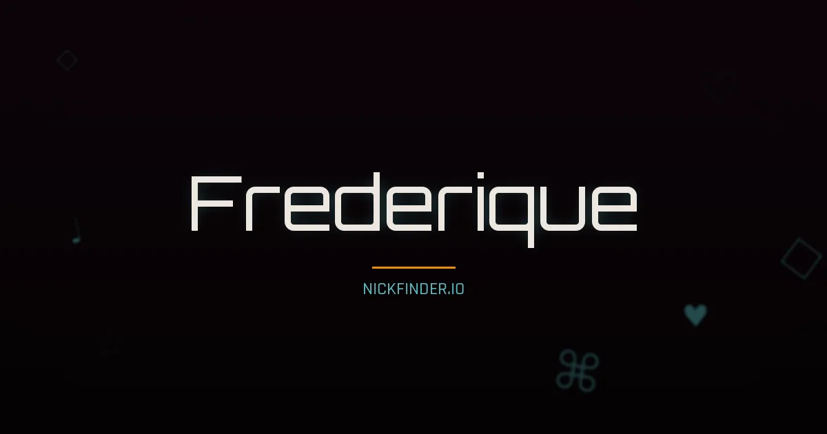 Frederique name meaning Gracieux — French origin | NickFinder.io