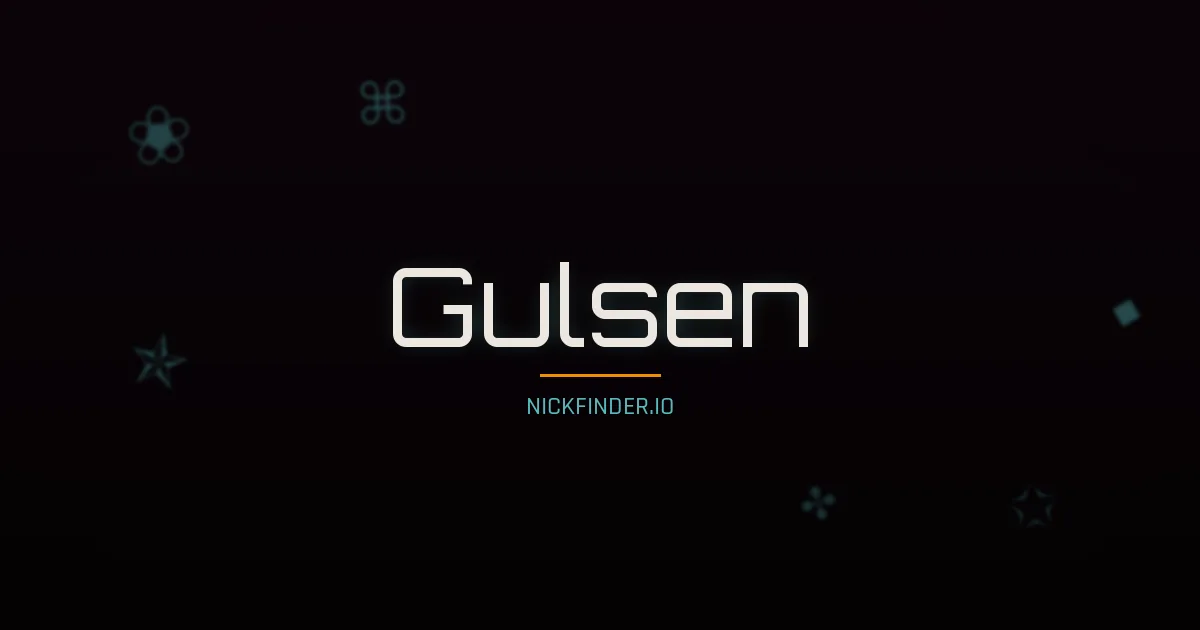 Gulsen name meaning Noble soul — Turkish origin | NickFinder.io
