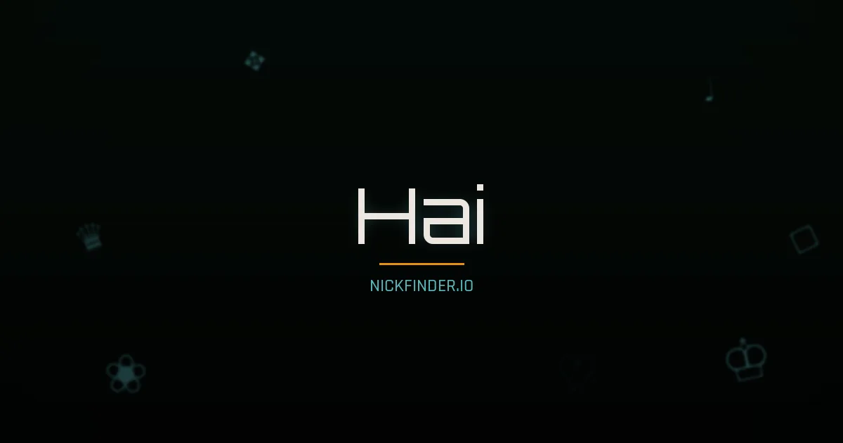 Hai name meaning Sea — Chinese origin | NickFinder.io