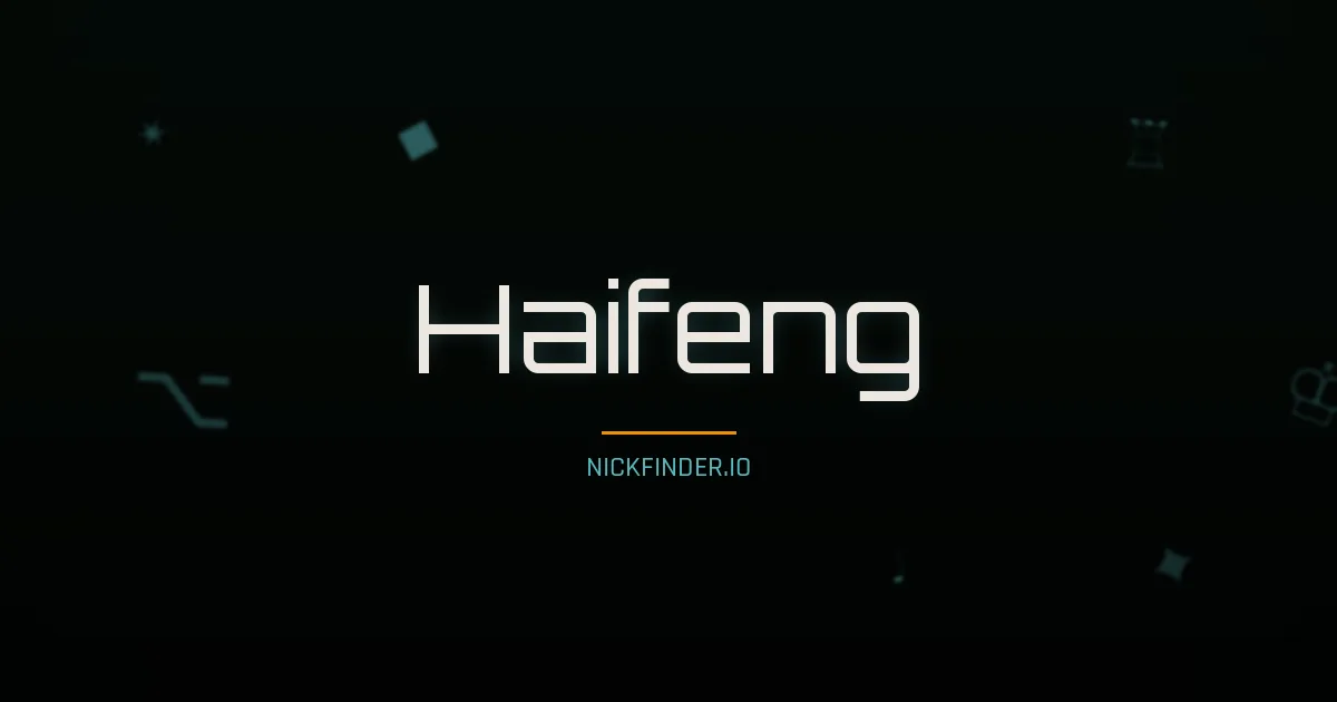 Haifeng name meaning Wise virtue — Chinese origin | NickFinder.io