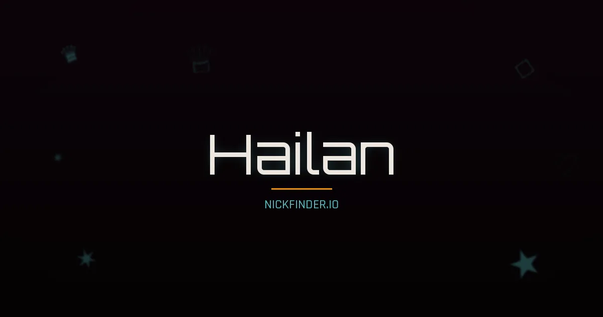 Hailan name meaning Noble spirit — Chinese origin | NickFinder.io